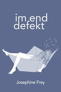 Im Enddefekt - Josephine Frey - E-Book