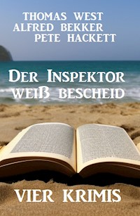 Der Inspektor weiß bescheid: Vier Krimis - Alfred Bekker - E-Book