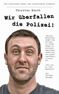 Wir überfallen die Polizei - Thorsten Nesch - E-Book