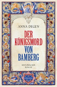 Der Königsmord von Bamberg - Anna Degen - E-Book