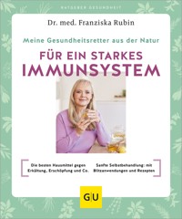 Meine Gesundheitsretter aus der Natur für ein starkes Immunsystem - Dr.med. Franziska Rubin - E-Book