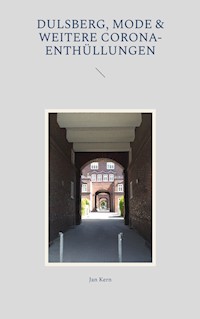 Dulsberg, Mode & weitere Corona-Enthüllungen - Jan Kern - E-Book