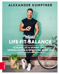 Meine Life-Fit-Balance - Alexander Kumptner - E-Book