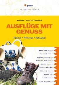 Ausflüge mit Genuss Taunus, Wetterau, Kinzigtal - pmv - E-Book