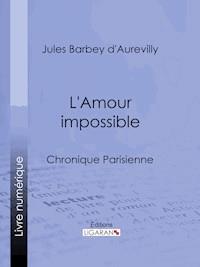 L'Amour impossible - Ligaran - E-Book