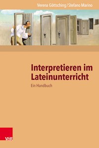 Interpretieren im Lateinunterricht - Verena Göttsching - E-Book