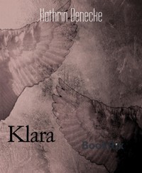 Klara - Kathrin Denecke - E-Book