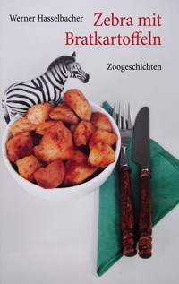 Zebra mit Bratkartoffeln - Werner Hasselbacher - E-Book