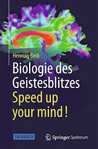 Biologie des Geistesblitzes - Speed up your mind! - Henning Beck - E-Book