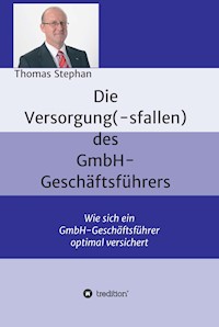 Die Versorgung(-sfallen) des GmbH-Geschäftsführer - Thomas Stephan - E-Book