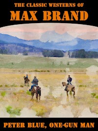 Peter Blue, One-Gun Man - Max Brand - E-Book