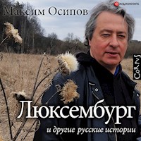 "Люксембург" и другие русские истории - Максим Осипов - Hörbuch