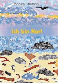 Ich bin Karl - Monika Strübing - E-Book