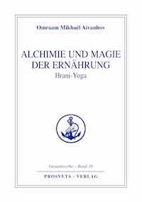 Alchimie und Magie der Ernährung - Hrani Yoga - Omraam Mikhaël Aïvanhov - E-Book