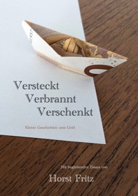 Versteckt - Verbrannt - Verschenkt - Horst Fritz - E-Book