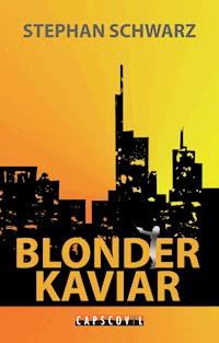 Blonder Kaviar - Stephan Schwarz - E-Book