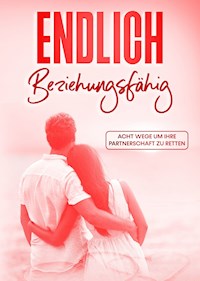 Endlich Beziehungsfähig - Laurie J. Taylor - E-Book