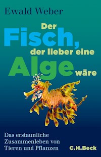 Der Fisch, der lieber eine Alge wäre - Ewald Weber - E-Book