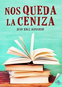 Nos queda la ceniza - Juan Kruz Igerabide - E-Book