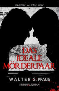 Das ideale Mörderpaar - Walter G. Pfaus - E-Book