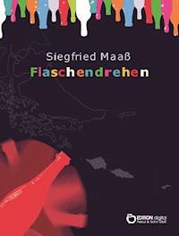 Flaschendrehen - Siegfried Maaß - E-Book