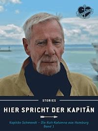 Hier spricht der Kapitän. Band 1 - Jürgen Schwandt - E-Book