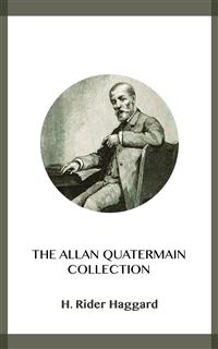 The Allan Quatermain Collection - H Rider Haggard - E-Book
