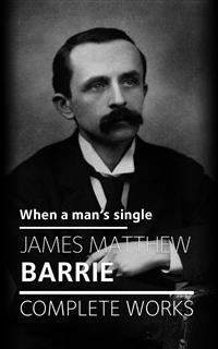 When a man's single - James M. Barrie - E-Book