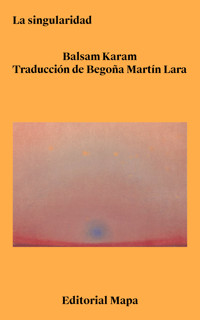 La singularidad - Balsam Karam - E-Book