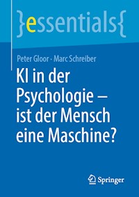 KI in der Psychologie - ist der Mensch eine Maschine? - Peter Gloor - E-Book