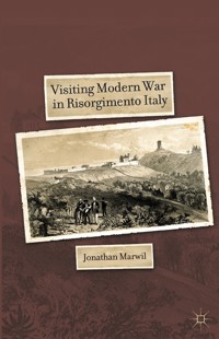 Visiting Modern War in Risorgimento Italy - J. Marwil - E-Book