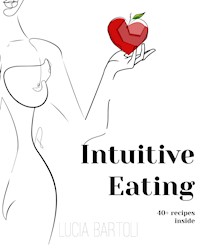 Intuitive Eating - Lucia Bartoli - E-Book