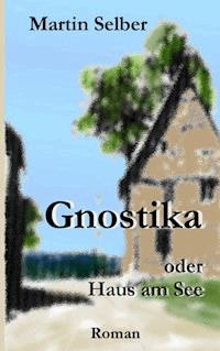 Gnostika - Martin Selber - E-Book
