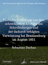 Einfache Erzählung von dem schrecklichen Absturz des Schrofenberges und der dadurch erfolgten Verwüstung bei Brannenburg im August 1851 - Sebastian Dachauer - E-Book