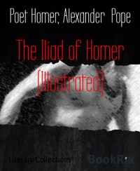 The Iliad of Homer (Illustrated) - Poet Homer - E-Book