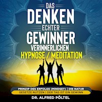Das Denken echter Gewinner verinnerlichen - Hypnose/Meditation - Dr. Alfred Pöltel - Hörbuch