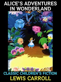 Alice's Adventures in Wonderland - Lewis Carroll - E-Book