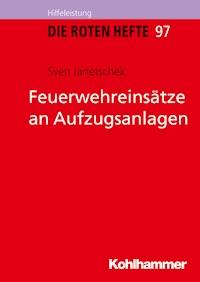 Feuerwehreinsätze an Aufzugsanlagen - Sven Janetschek - E-Book