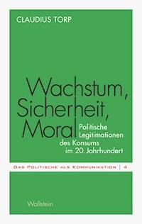 Wachstum, Sicherheit, Moral - Claudius Torp - E-Book
