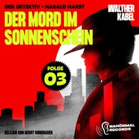 Der Mord im Sonnenschein (Der Detektiv-Harald Harst, Folge 3) - Walther Kabel - Hörbuch