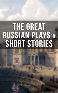 THE GREAT RUSSIAN PLAYS & SHORT STORIES - Anton Chekhov - E-Book