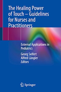 The Healing Power of Touch – Guidelines for Nurses and Practitioners - - E-Book