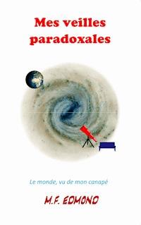 Mes veilles paradoxales - M.F. Edmond - E-Book