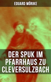 Der Spuk im Pfarrhaus zu Cleversulzbach - Eduard Mörike - E-Book