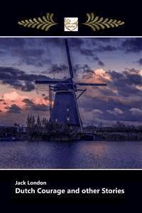 DUTCH COURAGE and other Stories - Jack  London - E-Book