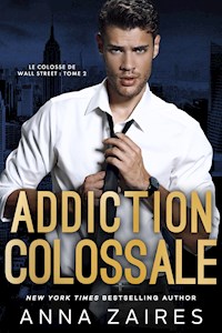 Addiction colossale - Anna Zaires - E-Book