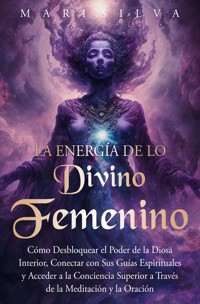 La energía de lo divino femenino - Mari Silva - E-Book