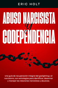 Abuso narcisista y codependencia - Eric Holt - E-Book