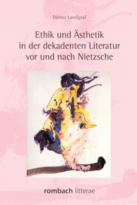 Ethik und Ästhetik in der dekadenten Literatur vor und nach Nietzsche - Diemo Landgraf - E-Book