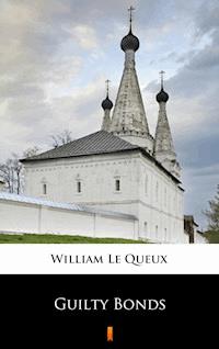Guilty Bonds - William Le Queux - E-Book